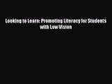 [PDF] Looking to Learn: Promoting Literacy for Students with Low Vision [Download] Online