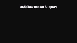 Read 365 Slow Cooker Suppers Ebook Free
