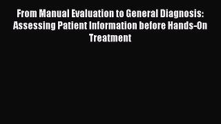 Read From Manual Evaluation to General Diagnosis: Assessing Patient Information before Hands-On