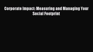 Read Corporate Impact: Measuring and Managing Your Social Footprint Ebook Free