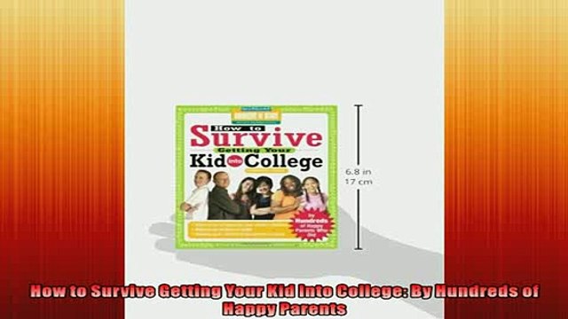 READ book How to Survive Getting Your Kid Into College By Hundreds of Happy Parents FREE BOOOK ONLINE