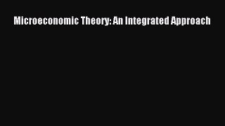 Read Microeconomic Theory: An Integrated Approach Ebook Free