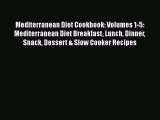 Read Mediterranean Diet Cookbook: Volumes 1-5: Mediterranean Diet Breakfast Lunch Dinner Snack