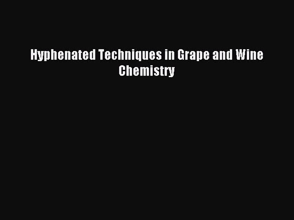 Read Hyphenated Techniques in Grape and Wine Chemistry Ebook Free