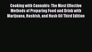 [DONWLOAD] Cooking with Cannabis: The Most Effective Methods of Preparing Food and Drink with