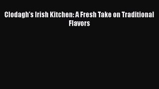 Read Clodagh's Irish Kitchen: A Fresh Take on Traditional Flavors Ebook Free