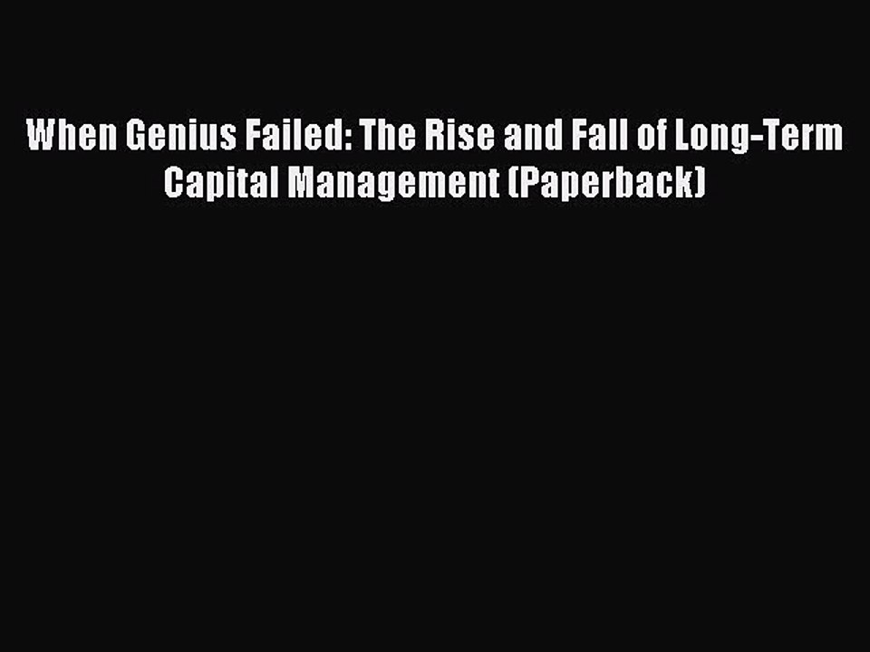 Read When Genius Failed: The Rise and Fall of Long-Term Capital Management (Paperback) Ebook