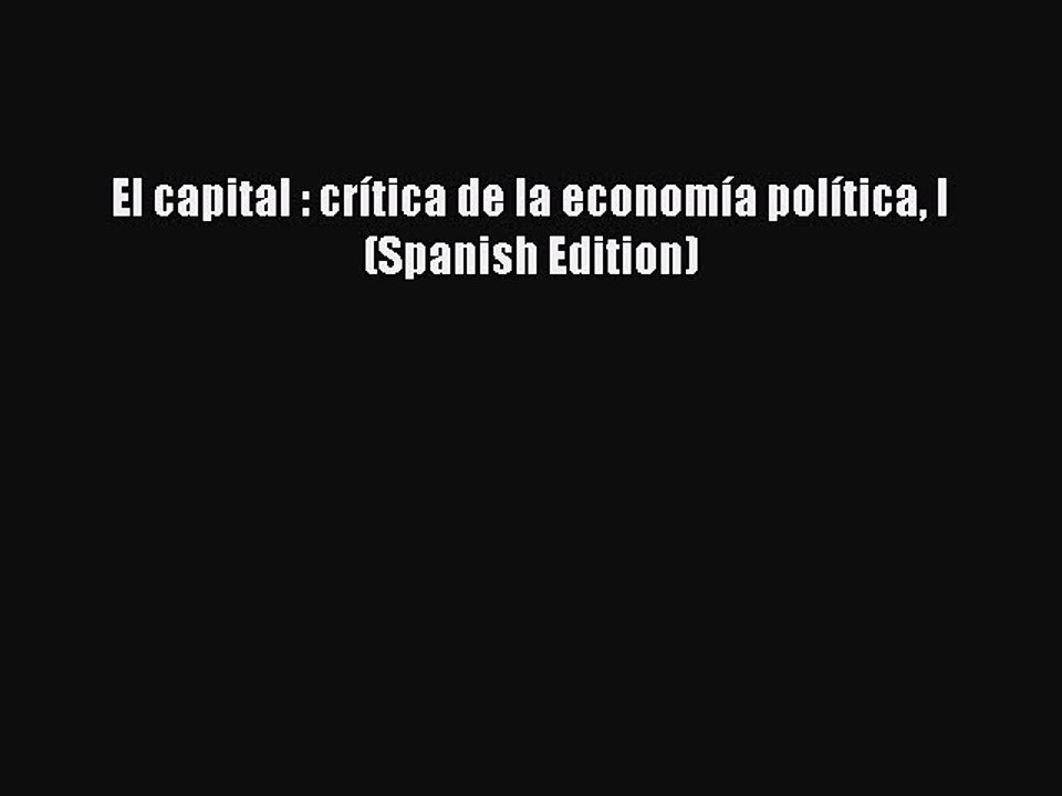 Read El capital : crítica de la economía política I (Spanish Edition) Ebook Free