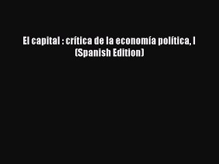 Read El capital : crítica de la economía política I (Spanish Edition) Ebook Free