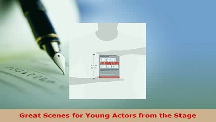 Download Video: PDF  Great Scenes for Young Actors from the Stage Read Online