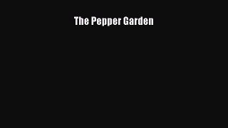 [DONWLOAD] The Pepper Garden  Full EBook