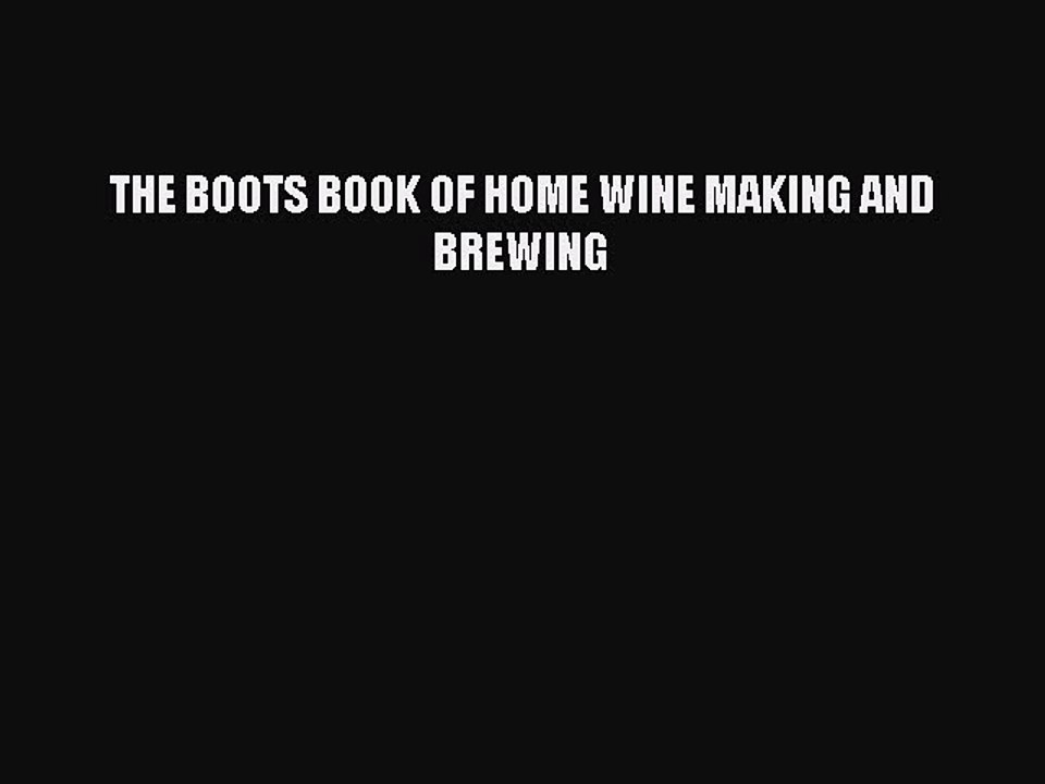 Read THE BOOTS BOOK OF HOME WINE MAKING AND BREWING Ebook Free