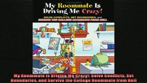 READ book  My Roommate Is Driving Me Crazy Solve Conflicts Set Boundaries and Survive the College  BOOK ONLINE