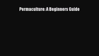 Read Permaculture: A Beginners Guide Ebook Online