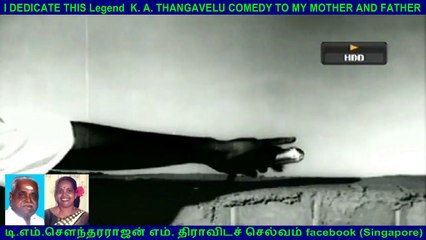 I DEDICATE THIS Legend  K. A. THANGAVELU COMEDY TO MY MOTHER AND FATHER