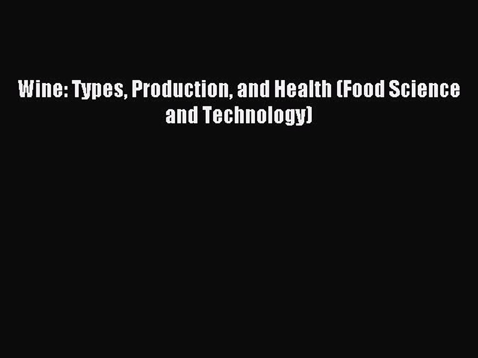 Read Wine: Types Production and Health (Food Science and Technology) Ebook Free