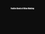 Read Foxfire Book of Wine Making Ebook Free