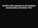 Read ISO 3835-3:1980 Equipment for vine cultivation and wine making - Vocabulary - Part 3 Ebook