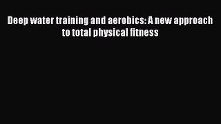 [PDF] Deep water training and aerobics: A new approach to total physical fitness [Read] Online