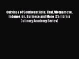 Download Cuisines of Southeast Asia: Thai Vietnamese Indonesian Burmese and More (California