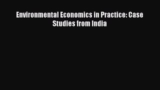 Read Environmental Economics in Practice: Case Studies from India Ebook Online