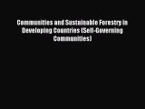 Download Communities and Sustainable Forestry in Developing Countries (Self-Governing Communities)