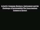 Read In Earth's Company: Business Environment and the Challenge of Sustainability (The Conscientious