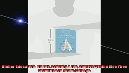 EBOOK ONLINE  Higher Education On Life Landing a Job and Everything Else They Didnt Teach You in  BOOK ONLINE