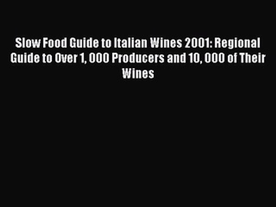 Read Slow Food Guide to Italian Wines 2001: Regional Guide to Over 1 000 Producers and 10 000