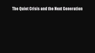 Read The Quiet Crisis and the Next Generation Ebook Free