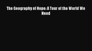 Read The Geography of Hope: A Tour of the World We Need Ebook Free