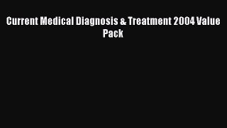 Read Current Medical Diagnosis & Treatment 2004 Value Pack Ebook Free