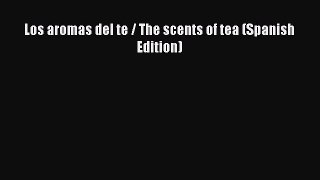 Read Los aromas del te / The scents of tea (Spanish Edition) Ebook Free