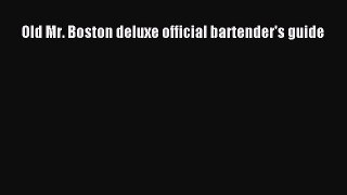 Read Old Mr. Boston deluxe official bartender's guide Ebook Free