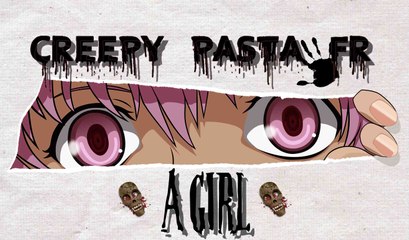 CREEPY PASTA FR : A Girl