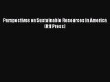 Read Perspectives on Sustainable Resources in America (Rff Press) Ebook Free