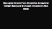 [PDF] Managing Chronic Pain: A Cognitive-Behavioral Therapy Approach Workbook (Treatments That