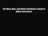 Read The Wine Beer and Spirits Handbook: A Guide to Styles and Service Ebook Free