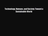 Read Technology Humans and Society: Toward a Sustainable World Ebook Free