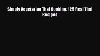 Read Simply Vegetarian Thai Cooking: 125 Real Thai Recipes Ebook Free