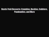 Read Rustic Fruit Desserts: Crumbles Buckles Cobblers Pandowdies and More Ebook Free