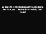 Read An Apple A Day: 365 Recipes with Creative Crafts Fun Facts and 12 Recipes from Celebrity
