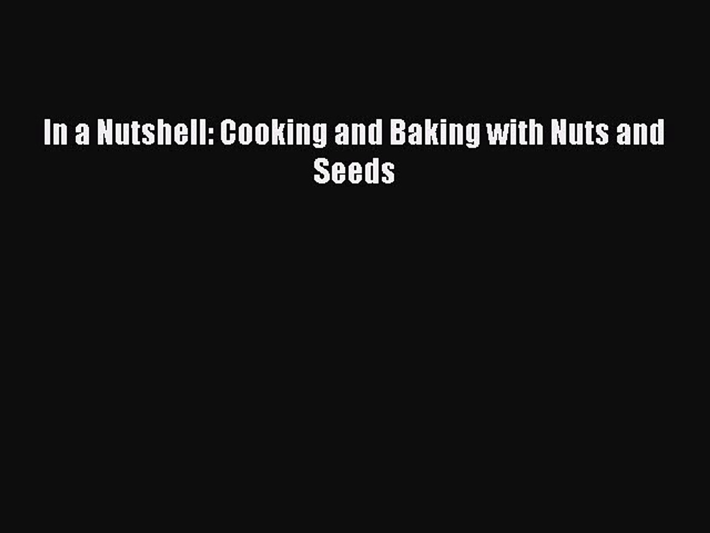 ⁣Read In a Nutshell: Cooking and Baking with Nuts and Seeds Ebook Free