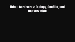 Download Urban Carnivores: Ecology Conflict and Conservation PDF Online
