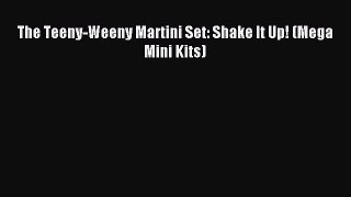 Download The Teeny-Weeny Martini Set: Shake It Up! (Mega Mini Kits) PDF Online