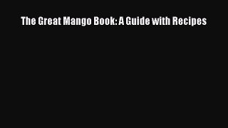 Read The Great Mango Book: A Guide with Recipes PDF Free