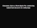 Download Cinnamon Spice & Warm Apple Pie: comforting baked fruit desserts for chilly days PDF