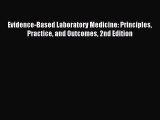 Read Evidence-Based Laboratory Medicine: Principles Practice and Outcomes 2nd Edition Ebook