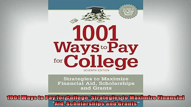 FREE DOWNLOAD 1001 Ways to Pay for College Strategies to Maximize Financial Aid Scholarships and Grants DOWNLOAD ONLINE