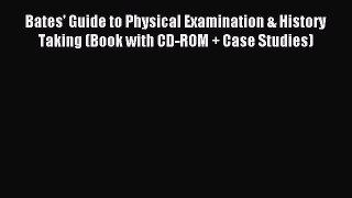 Read Bates' Guide to Physical Examination & History Taking (Book with CD-ROM + Case Studies)